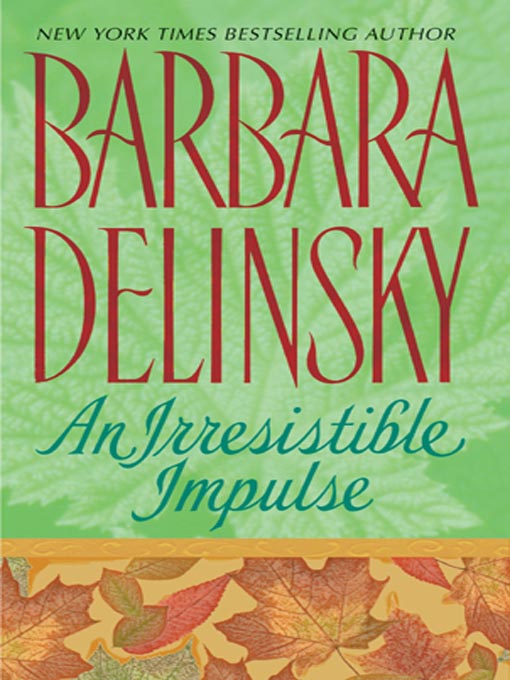Title details for An Irresistible Impulse by Barbara Delinsky - Available
